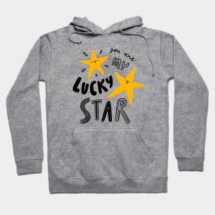 You are my lucky star Hoodie